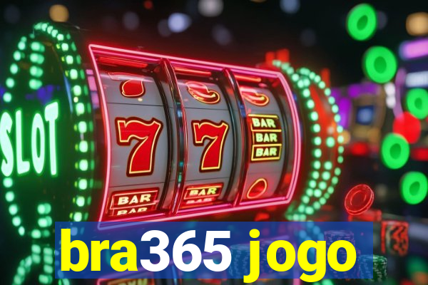bra365 jogo